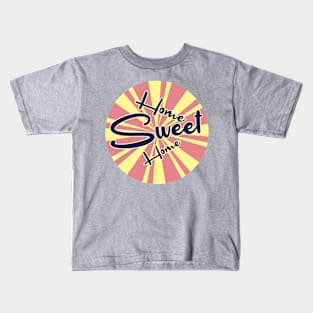 Home sweet home Kids T-Shirt